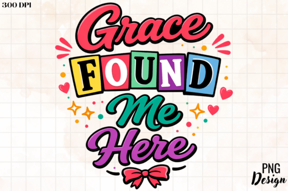 Grace Found Me Here: A Premium PNG Design for Creative Projects