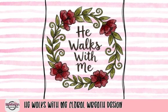 He Walks with Me Floral Wreath Design: A Faith-Based Graphic Asset